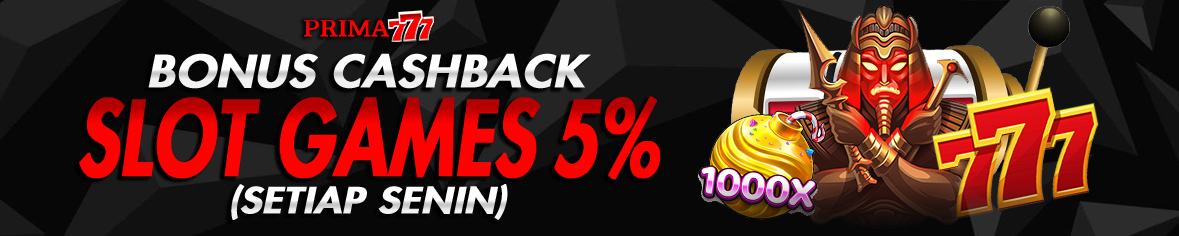 PRIMA777 BONUS CASHBACK KEKALAHAN SLOT GAMES 5%